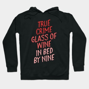 True Crime Glass of Wine In Bed By Nine Shirt Gift Women Hoodie